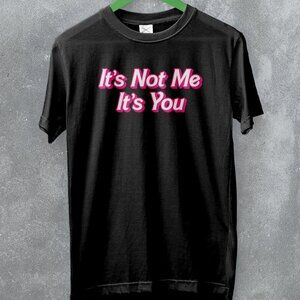 Y2K Its Not Me Its You Funny Girly Quote Trend Fashion Graphic T-Shirt 198